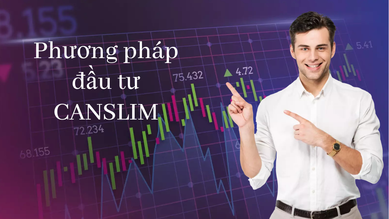 Phương pháp CANSLIM đầu tư chứng khoán
